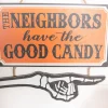 Decorator's Warehouse 13” The Neighbors Have The Good Candy Halloween Sign > Halloween|Halloween