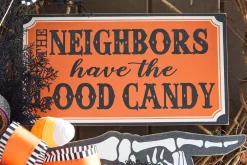 Decorator's Warehouse 13” The Neighbors Have The Good Candy Halloween Sign > Halloween|Halloween